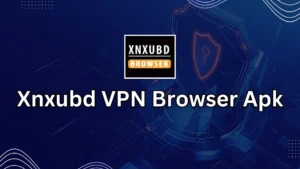 Xnxubd VPN Browser